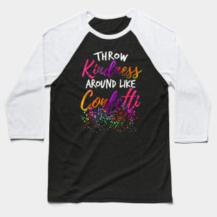 Throw Kindness Around Like Confetti Kind Teacher Kids Baseball T-Shirt